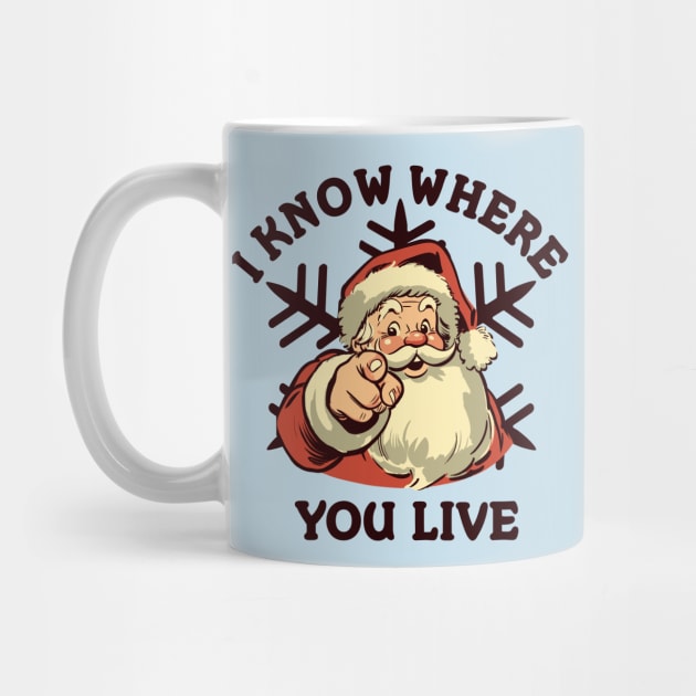 I Know Where You Live - Funny Santa Claus by TwistedCharm